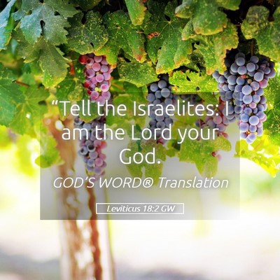 Picture 05 - Leviticus 18:2 GW - “Tell the Israelites: I am the Lord your - Bible Verse Picture