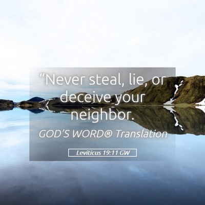 Picture 05 - Leviticus 19:11 GW - “Never steal, lie, or deceive your - Bible Verse Picture