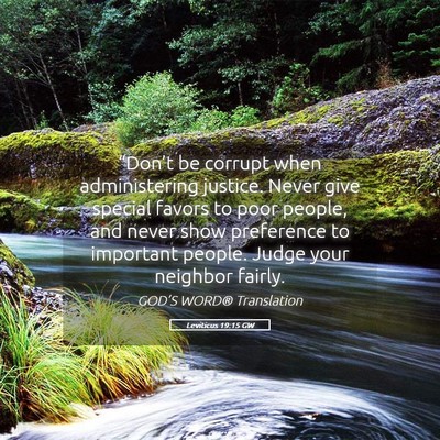 Picture 05 - Leviticus 19:15 GW - “Don’t be corrupt when administering justice. - Bible Verse Picture