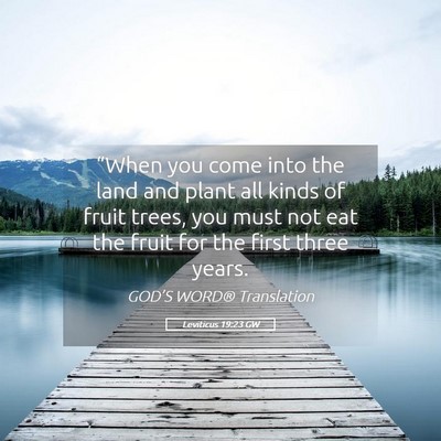 Picture 05 - Leviticus 19:23 GW - “When you come into the land and plant all - Bible Verse Picture