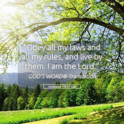 Picture 05 - Leviticus 19:37 GW - “Obey all my laws and all my rules, and live by - Bible Verse Picture