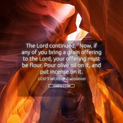 Picture 05 - Leviticus 2:1 GW - The Lord continued, “Now, if any of you bring a - Bible Verse Picture