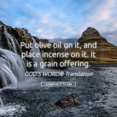 Picture 05 - Leviticus 2:15 GW - Put olive oil on it, and place incense on it. It - Bible Verse Picture