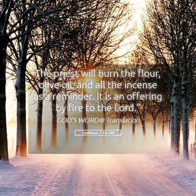 Picture 05 - Leviticus 2:16 GW - The priest will burn the flour, olive oil, and - Bible Verse Picture