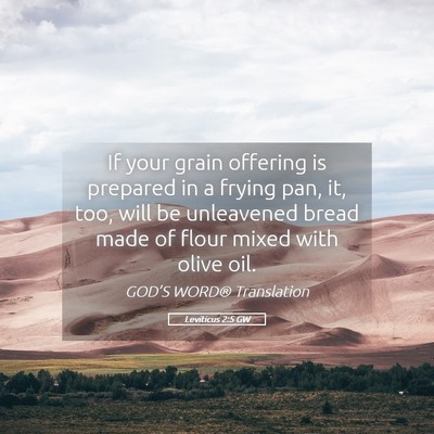 Picture 05 - Leviticus 2:5 GW - If your grain offering is prepared in a frying - Bible Verse Picture