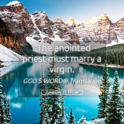Picture 05 - Leviticus 21:13 GW - “The anointed priest must marry a - Bible Verse Picture