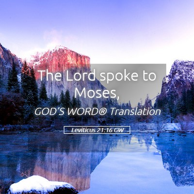 Picture 05 - Leviticus 21:16 GW - The Lord spoke to - Bible Verse Picture