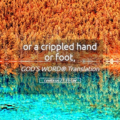Picture 05 - Leviticus 21:19 GW - or a crippled hand or - Bible Verse Picture