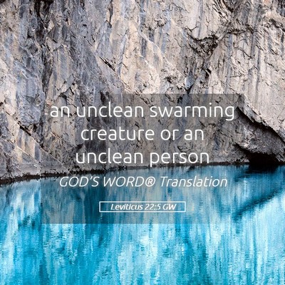 Picture 05 - Leviticus 22:5 GW - an unclean swarming creature or an unclean - Bible Verse Picture