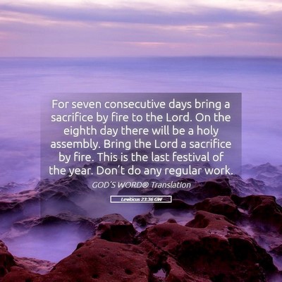 Picture 05 - Leviticus 23:36 GW - For seven consecutive days bring a sacrifice by - Bible Verse Picture