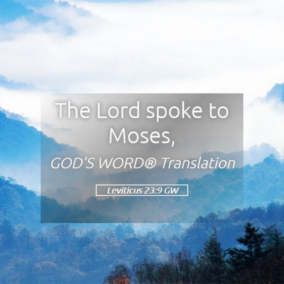 Picture 05 - Leviticus 23:9 GW - The Lord spoke to - Bible Verse Picture