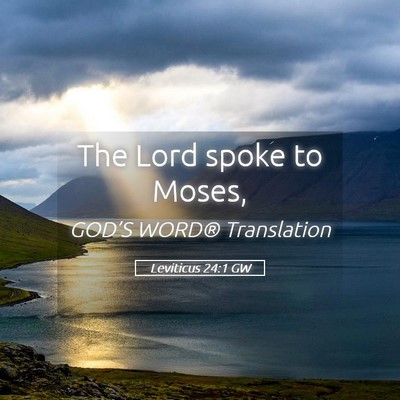 Picture 05 - Leviticus 24:1 GW - The Lord spoke to - Bible Verse Picture