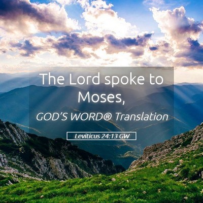 Picture 05 - Leviticus 24:13 GW - The Lord spoke to - Bible Verse Picture