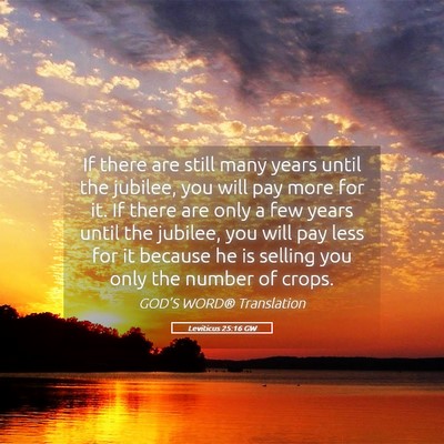 Picture 05 - Leviticus 25:16 GW - If there are still many years until the jubilee, - Bible Verse Picture