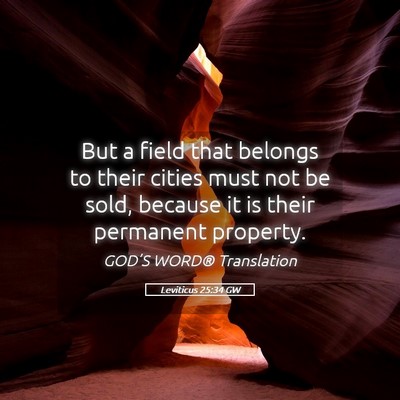 Picture 05 - Leviticus 25:34 GW - But a field that belongs to their cities must not - Bible Verse Picture