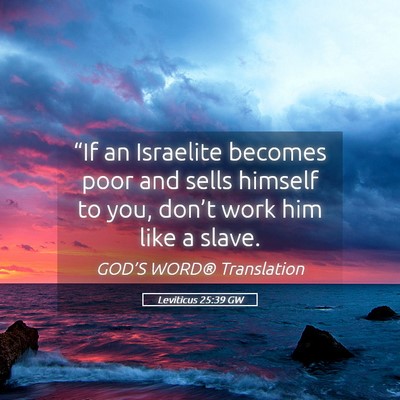 Picture 05 - Leviticus 25:39 GW - “If an Israelite becomes poor and sells himself - Bible Verse Picture