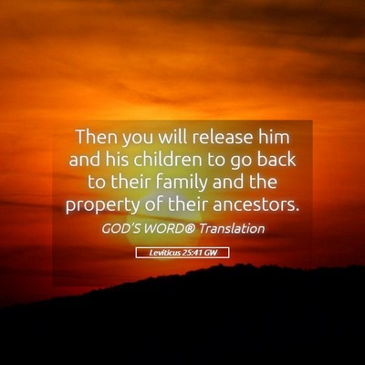 Picture 05 - Leviticus 25:41 GW - Then you will release him and his children to go - Bible Verse Picture