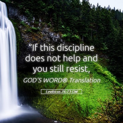 Picture 05 - Leviticus 26:23 GW - “If this discipline does not help and you still - Bible Verse Picture