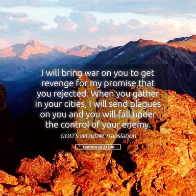 Picture 05 - Leviticus 26:25 GW - I will bring war on you to get revenge for my - Bible Verse Picture