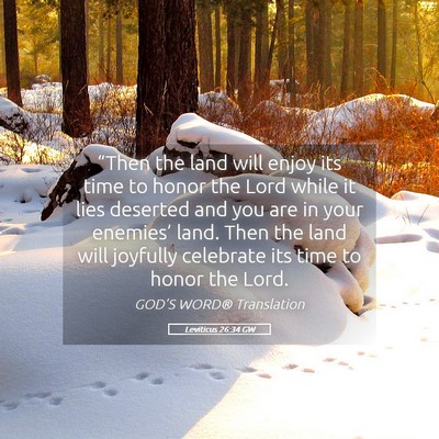 Picture 05 - Leviticus 26:34 GW - “Then the land will enjoy its time to honor the - Bible Verse Picture