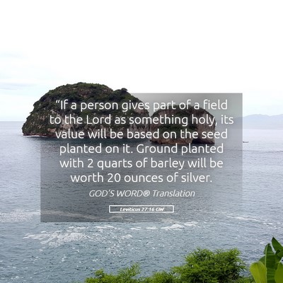 Picture 05 - Leviticus 27:16 GW - “If a person gives part of a field to the Lord - Bible Verse Picture