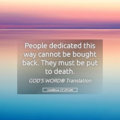Picture 05 - Leviticus 27:29 GW - People dedicated this way cannot be bought back. - Bible Verse Picture