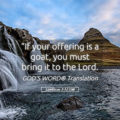 Picture 05 - Leviticus 3:12 GW - “If your offering is a goat, you must bring it - Bible Verse Picture