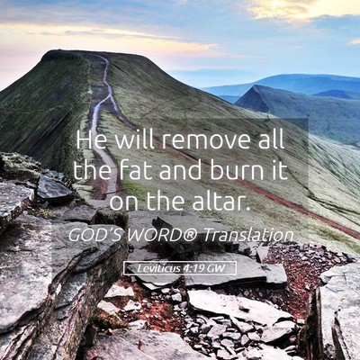 Picture 05 - Leviticus 4:19 GW - He will remove all the fat and burn it on the - Bible Verse Picture