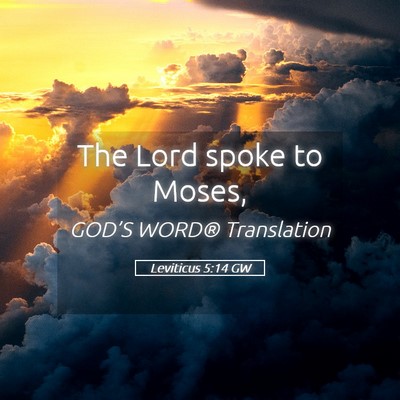 Picture 05 - Leviticus 5:14 GW - The Lord spoke to - Bible Verse Picture