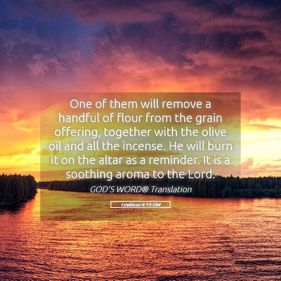 Picture 05 - Leviticus 6:15 GW - One of them will remove a handful of flour from - Bible Verse Picture