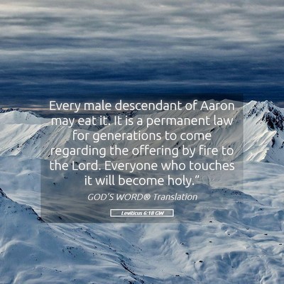 Picture 05 - Leviticus 6:18 GW - Every male descendant of Aaron may eat it. It is - Bible Verse Picture