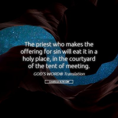 Picture 05 - Leviticus 6:26 GW - The priest who makes the offering for sin will - Bible Verse Picture