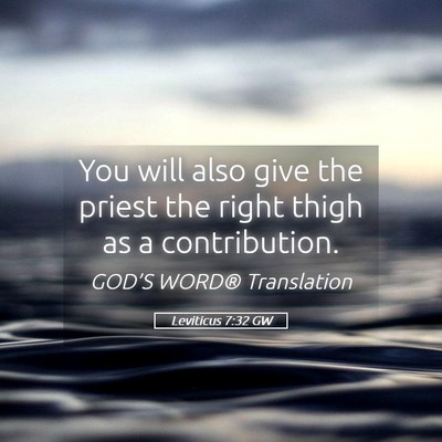Picture 05 - Leviticus 7:32 GW - You will also give the priest the right thigh as - Bible Verse Picture