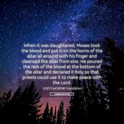 Picture 05 - Leviticus 8:15 GW - When it was slaughtered, Moses took the blood and - Bible Verse Picture