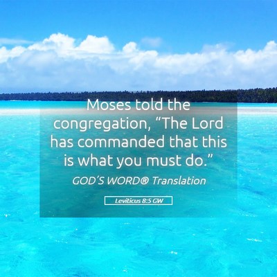 Picture 05 - Leviticus 8:5 GW - Moses told the congregation, “The Lord has - Bible Verse Picture
