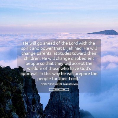 Picture 05 - Luke 1:17 GW - He will go ahead of the Lord with the spirit and - Bible Verse Picture