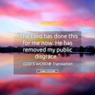 Picture 05 - Luke 1:25 GW - “The Lord has done this for me now. He has - Bible Verse Picture