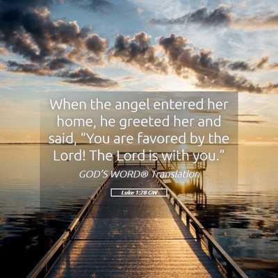 Picture 05 - Luke 1:28 GW - When the angel entered her home, he greeted her - Bible Verse Picture