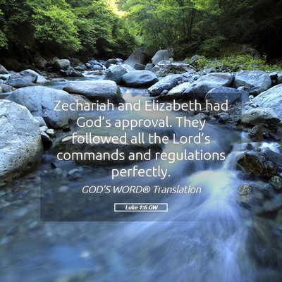 Picture 05 - Luke 1:6 GW - Zechariah and Elizabeth had God’s approval. - Bible Verse Picture