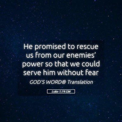 Picture 05 - Luke 1:74 GW - He promised to rescue us from our enemies’ - Bible Verse Picture