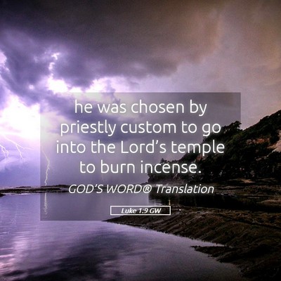 Picture 05 - Luke 1:9 GW - he was chosen by priestly custom to go into the - Bible Verse Picture