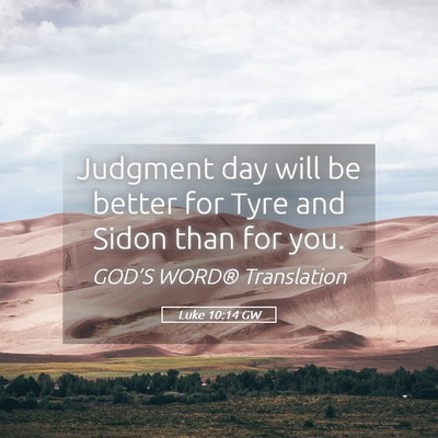 Picture 05 - Luke 10:14 GW - Judgment day will be better for Tyre and Sidon - Bible Verse Picture