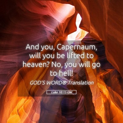 Picture 05 - Luke 10:15 GW - And you, Capernaum, will you be lifted to heaven? - Bible Verse Picture