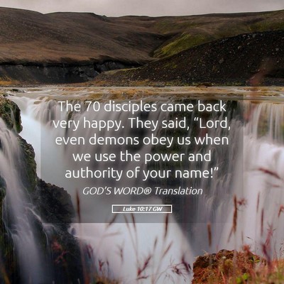 Picture 05 - Luke 10:17 GW - The 70 disciples came back very happy. They said, - Bible Verse Picture