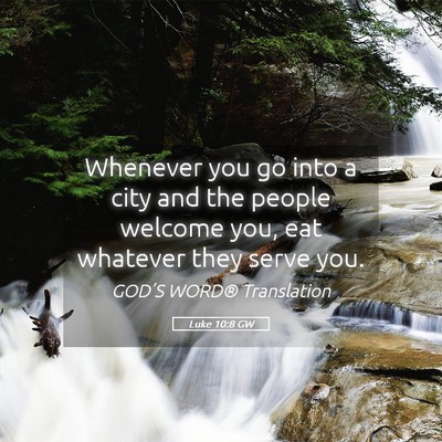 Picture 05 - Luke 10:8 GW - Whenever you go into a city and the people - Bible Verse Picture