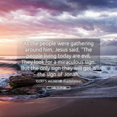 Picture 05 - Luke 11:29 GW - As the people were gathering around him, Jesus - Bible Verse Picture