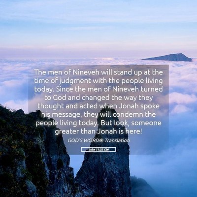Picture 05 - Luke 11:32 GW - The men of Nineveh will stand up at the time of - Bible Verse Picture