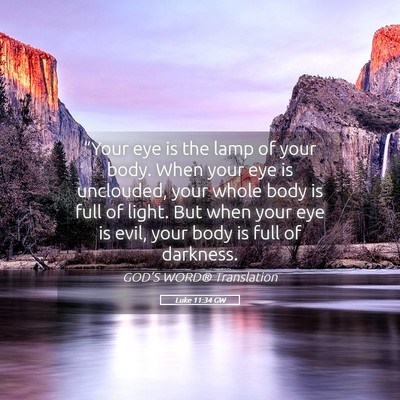 Picture 05 - Luke 11:34 GW - “Your eye is the lamp of your body. When your - Bible Verse Picture