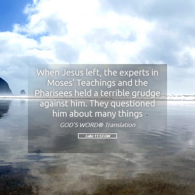 Picture 05 - Luke 11:53 GW - When Jesus left, the experts in Moses’ - Bible Verse Picture
