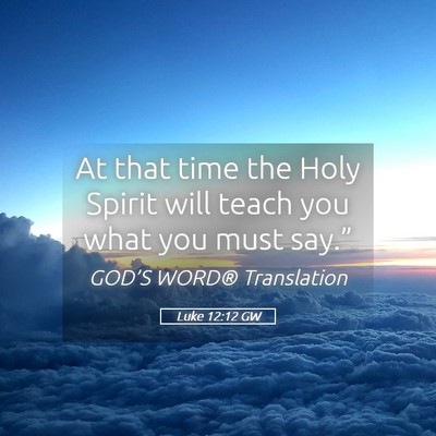 Picture 05 - Luke 12:12 GW - At that time the Holy Spirit will teach you what - Bible Verse Picture